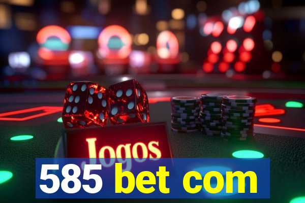 585 bet com